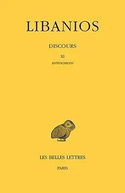 Libanios. Discours. Tome Iii. Discours Xi. Antiochicos