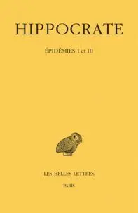 Hippocrate. Tome Iv. 1Ere Partie. Epidémies I Et Iii