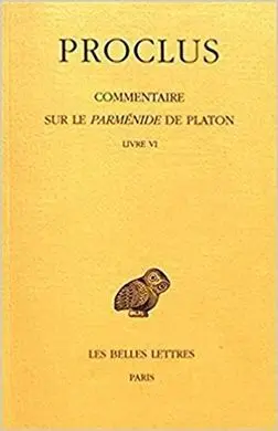 Proclus, Commentaire Sur le Parmenide de Platon. Tome Vi: Livre Vi