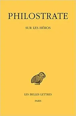 Philostrate, Sur les Heros: L'heroique