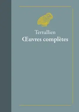 Oeuvres Complètes - Suivies de Doctrine de Tertullien