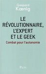 LE RÉVOLUTIONNAIRE, L'EXPERT ET LE GEEK