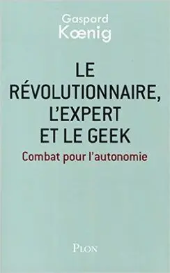 Le Révolutionnaire, L'expert Et le Geek