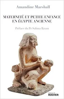 Maternitè Et Petite Enfance en Égypte Ancienne
