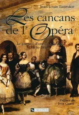 Les Cancans de L'opéra (1836 - 1848) : Chroniques de L'académie Royale de Musique Et Du Théâtre, à Paris, Sous les Deux Restaurations (Coffret 2 Volumes)