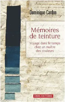 Mémoires de Teinture : Voyage Dans le Temps Chez un Maître Des Couleur