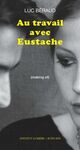 AU TRAVAIL AVEC EUSTACHE (MAKING OF)