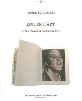 Editer L´art: le Livre D´artiste Et L´histoire Du Livre