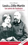 LOUIS ET ZÉLIE MARTIN : LES SAINTS DE L'ORDINAIR