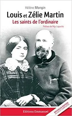 Louis Et Zélie Martin : les Saints de L'ordinair