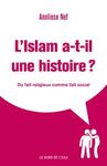 L'ISLAM A-T-IL UNE HISTOIRE?