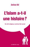 L'ISLAM A-T-IL UNE HISTOIRE?
