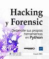 HACKING Y FORENSIC. DESARROLLE SUS PROPIAS HERRAMIENTAS EN PYTHON