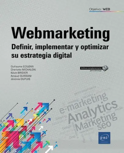 Webmarketing: Definir Implementar y Optimizar Su Extrategia