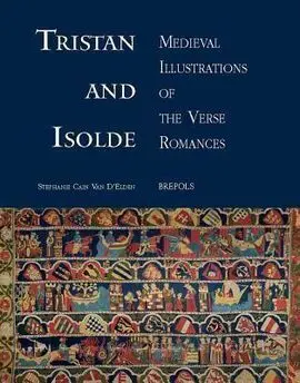 Tristan And Isolde: Medieval Illustrations Of The Verse Romances