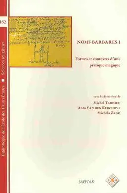 Noms Barbares I: Formes Et Contextes D'une Pratique Magique