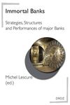 IMMORTAL BANKS. STRATEGIES, STRUCTURES AND PERFORMANCES OF MAJOR BANKS