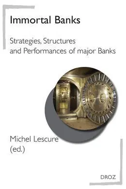 Immortal Banks. Strategies, Structures And Performances Of Major Banks