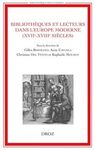 BIBLIOTHÈQUES ET LECTEURS DANS L'EUROPE MODERNE (XVIIE-XVIIIE SIÈCLES)
