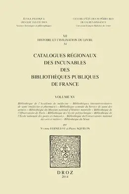 Catalogues Régionaux Des Incunables Des Bibliothèques Publiques de France. Volume Xv