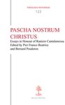 PASCHA NOSTRUM CHRISTUS. ESSAYS IN HONOUR OF RANIERO CANTALAMESSA