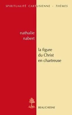 La Figure Du Christ en Chartreuse