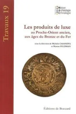 Les Produits de Luxe Au Proche-Orient Ancien, Aux Âges Du Bronze Et Du Fer