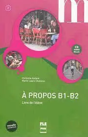 A Propos B1-B2 Livre de L'élève (Nouvelle Couverture)