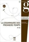 LA GRAMMAIRE DES PREMIERS TEMPS B1-B2 (CORRIGÉS)