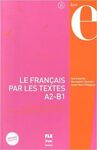 LE FRANÇAIS PAR LES TEXTES 1 A2 - B1 NE