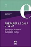 PRÉPARER LE DALF C1 ET C2 - MÉTHODOLOGIE DE L'ÉPREUVE DE PRODUCTION ÉCRITE, ENTR