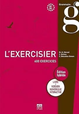 L'exercisier B1-B2: 600 Exercices