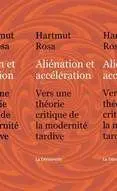Alienation Et Acceleration: Vers Une Theorie Critique de la Modernite Tardive
