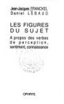LES FIGURES DU SUJET. À PROPOS DES VERBES DE PERCEPTION, SENTIMENT ET CONNAISSANCE