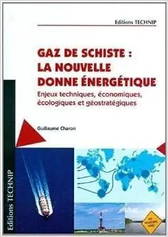Gaz de Schiste: la Nouvelle Donne Énergétique