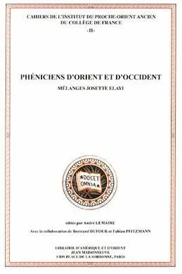 Pheniciens D'orient Et D'occident. Melanges Josette Elayipheniciens D'orient Et D'occident. Melanges Josette Elayi