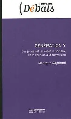 Generation y les Jeunes Et les Reseaux Sociaux de la Derision a la Subversion