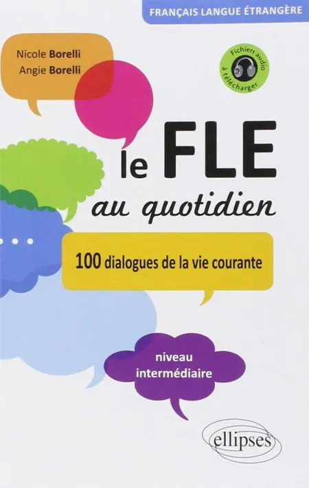Le Fle Au Quotidien. 100 Dialogues de la Vie Courante