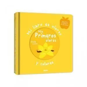 Mi Primer Libro de Olores y Colores. Mis Primeros Olores