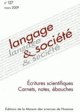 Ecritures Scientifiques: Carnets, Notes. Langage Et Societe Nº 127