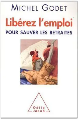 Libérez L'emploi Pour Sauver les Retraites