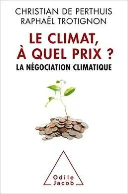 Le Climat à Quel Prix?: la Négociation Climatique