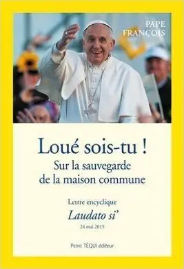 Loué Sois-Tu! Lettre Encyclique Laudato si