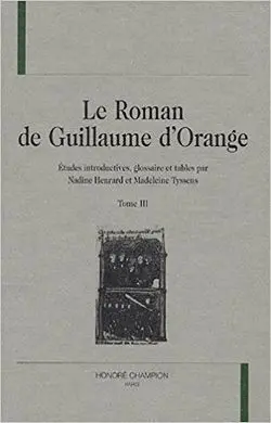 Le Roman de Guillaume D'orange. Tome Iii