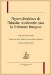 FIGURES FEMININES DE L'HISTOIRE OCCIDENTALE DANS LA LITTERATURE FRANÇAISE