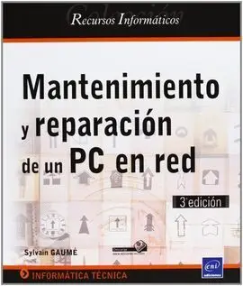 Mantenimiento y Reparacion de un Pc en Red (3ªed. )