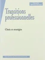 Transitions Professionnelles: Choix Et Strategies