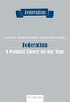 FEDERALISM. A POLITICAL THEORY FOR OUR TIME