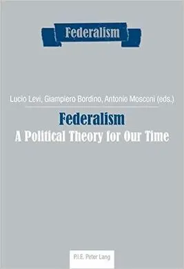 Federalism. A Political Theory For Our Time