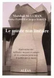 Le Musee Non Lineaire: Exploration Des Methodes, Moyens Et Valeurs de la Communication Avec le Public Des Musees